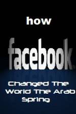 Watch How FaceBook Changed The World The Arab Spring Wootly