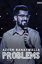 Watch Azeem Banatwalla: Problems Wootly