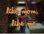 Watch Like Mom, Like Me Wootly