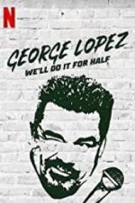 Watch George Lopez: We\'ll Do It for Half Wootly