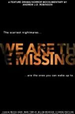 Watch We Are the Missing Wootly