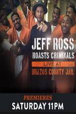 Watch Jeff Ross Roasts Criminals: Live at Brazos County Jail Wootly