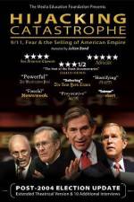 Watch Hijacking Catastrophe 911 Fear & the Selling of American Empire Wootly