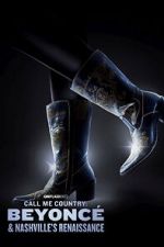 Watch Call Me Country: Beyonc & Nashville\'s Renaissance (Short 2024) Wootly