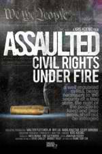 Watch Assaulted: Civil Rights Under Fire Wootly