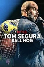 Watch Tom Segura: Ball Hog Wootly