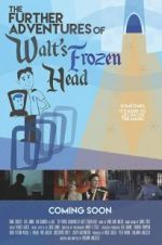 Watch The Further Adventures of Walt\'s Frozen Head Wootly