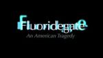 Watch Fluoridegate: an American Tragedy Wootly
