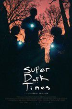 Watch Super Dark Times Wootly