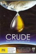 Watch Crude The Incredible Journey of Oil Wootly