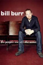 Watch Bill Burr You People Are All the Same Wootly