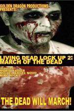 Watch Living Dead Lock Up 2 March of the Dead Wootly