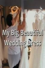 Watch My Big Beautiful Wedding Dress Wootly