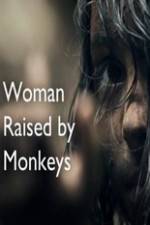 Watch Woman Raised By Monkeys Wootly