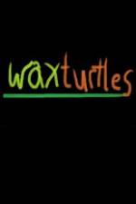 Watch Wax Turtles Wootly