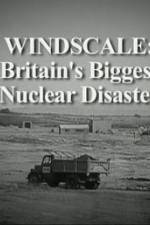 Watch Windscale Britain's Biggest Nuclear Disaster Wootly