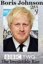 Watch Boris Johnson The Irresistible Rise Wootly