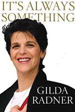 Watch Gilda Radner: It's Always Something Wootly