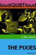 Watch loudQUIETloud A Film About the Pixies Wootly