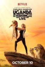 Watch Chelsea Handler Uganda Be Kidding Me Live Wootly