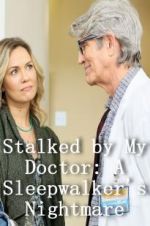 Watch Stalked by My Doctor: A Sleepwalker\'s Nightmare Wootly