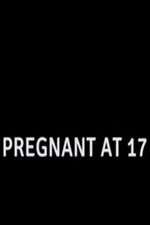 Watch Pregnant at 17 Wootly