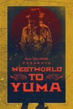 Watch Westworld to Yuma Wootly