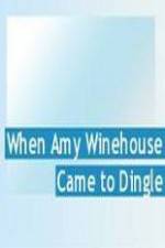 Watch Amy Winehouse Came to Dingle Wootly