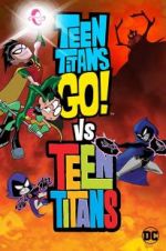 Watch Teen Titans Go! Vs. Teen Titans Wootly