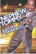 Watch Nephew Tommy: Just My Thoughts Wootly