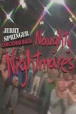 Watch Jerry Springer  Uncensored Naughty Nightmares Wootly