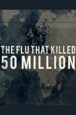 Watch The Flu That Killed 50 Million Wootly