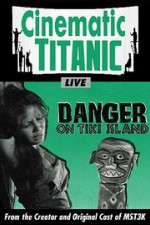 Watch Cinematic Titanic: Danger on Tiki Island Wootly