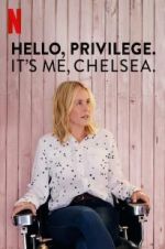 Watch Hello, Privilege. It\'s Me, Chelsea Wootly