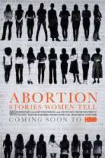 Watch Abortion: Stories Women Tell Wootly