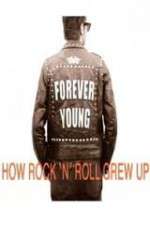 Watch Forever Young: How Rock \'n\' Roll Grew Up Wootly