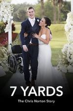 Watch 7 Yards: The Chris Norton Story Wootly