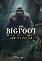 Watch The Bigfoot of Bailey Colorado and Its Portal Wootly