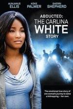 Watch Abducted The Carlina White Story Wootly