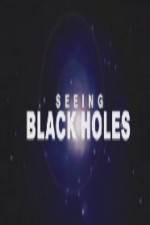 Watch Science Channel Seeing Black Holes Wootly