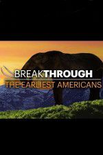 Watch Breakthrough: The Earliest Americans Wootly