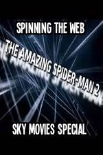 Watch Amazing Spider-Man 2 Spinning The Web Sky Movies Special Wootly