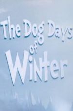 Watch The Dog Days of Winter Wootly