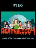 Watch Death Blood 4: Revenge of the Killer Nano-Robotic Blood Virus Wootly