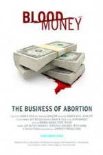 Watch Blood Money: The Business of Abortion Wootly