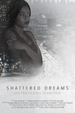 Watch Shattered Dreams: Sex Trafficking in America Wootly