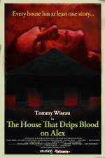 Watch The House That Drips Blood on Alex Wootly