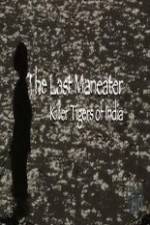Watch National Geographic The Last Maneater Killer Tigers of India Wootly