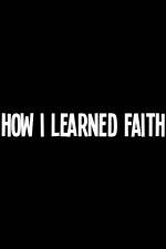 Watch How I Learned Faith Wootly