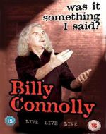 Watch Billy Connolly: Was It Something I Said? Wootly